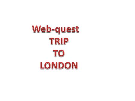 Dia 1 Which airport would you arrive at from Spain? How will you travel to London? What is the name/address of your hotel? Some hotel information You.
