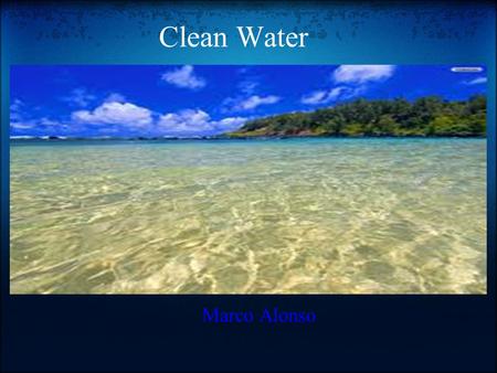    Clean Water   Marco Alonso.
