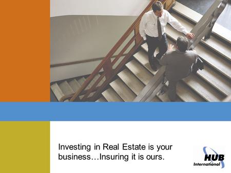 Investing in Real Estate is your business…Insuring it is ours.