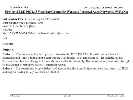 Doc.: IEEE 802.15-09-0637-00-0007 Submission September 2009 Rick Roberts [Intel]Slide 1 Project: IEEE P802.15 Working Group for Wireless Personal Area.