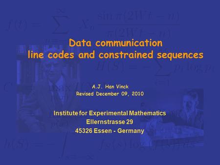 Institute for Experimental Mathematics Ellernstrasse 29 45326 Essen - Germany Data communication line codes and constrained sequences A.J. Han Vinck Revised.