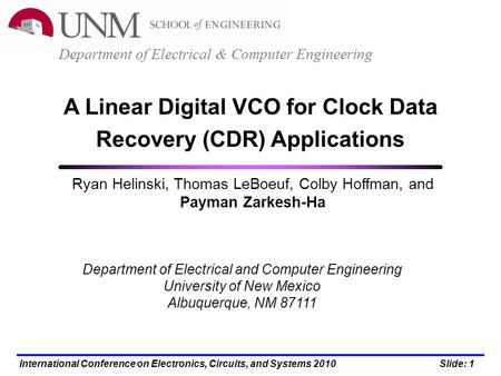 Slide: 1International Conference on Electronics, Circuits, and Systems 2010 Department of Electrical and Computer Engineering University of New Mexico.
