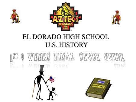 EL DORADO HIGH SCHOOL U.S. HISTORY. Led to the growth of the WEST- opened markets and trade in the WEST homesteadingCongress passed a law allowing people.