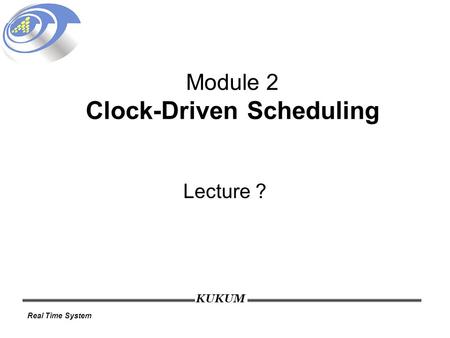 Module 2 Clock-Driven Scheduling