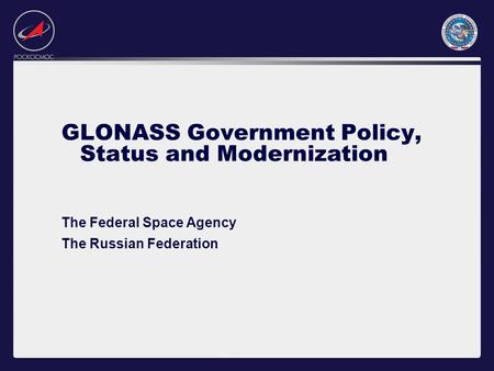 GLONASS Government Policy, Status and Modernization