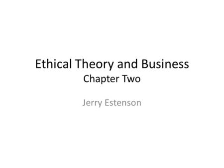 Ethical Theory and Business Chapter Two