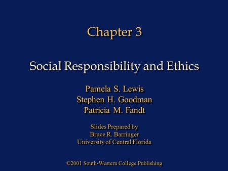 Chapter 3 ©2001 South-Western College Publishing Pamela S. Lewis Stephen H. Goodman Patricia M. Fandt Slides Prepared by Bruce R. Barringer University.