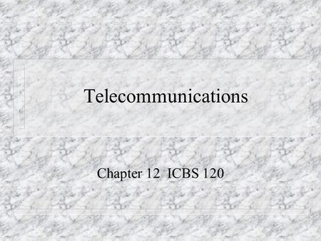 Telecommunications Chapter 12 ICBS 120. Telephone Personality n First impressions conveyed through verbal and nonverbal communication. n Personality and.