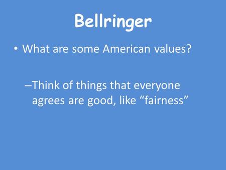 Bellringer What are some American values?