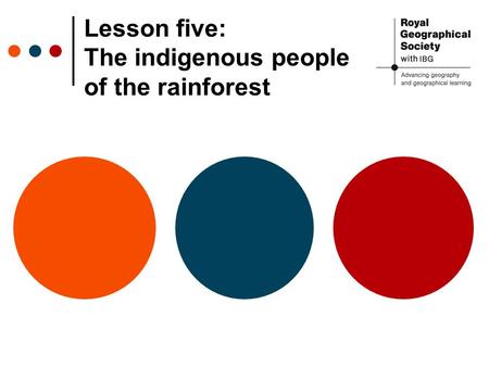 Lesson five: The indigenous people of the rainforest.