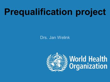 Prequalification project Drs. Jan Welink.  * Note to applicants on the choice of comparator products for the prequalification.