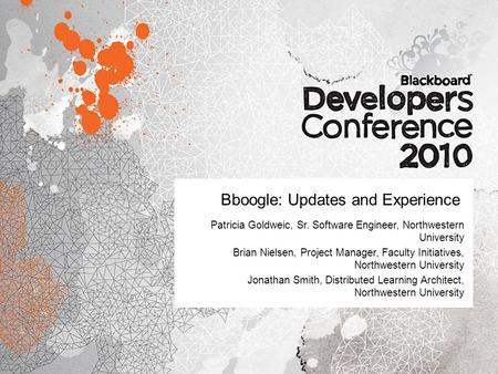 Bboogle: Updates and Experience Patricia Goldweic, Sr. Software Engineer, Northwestern University Brian Nielsen, Project Manager, Faculty Initiatives,