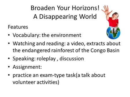 Broaden Your Horizons! A Disappearing World