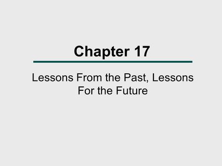 Chapter 17 Lessons From the Past, Lessons For the Future.