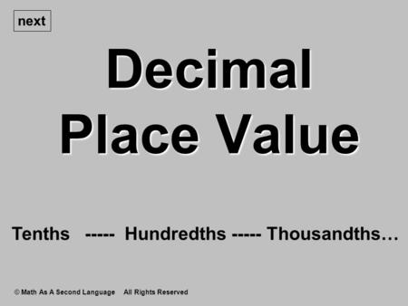Decimal Place Value © Math As A Second Language All Rights Reserved next Tenths ----- Hundredths ----- Thousandths…