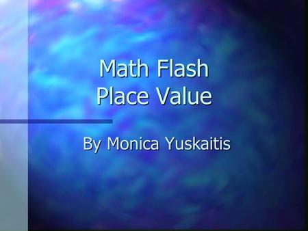 Math Flash Place Value By Monica Yuskaitis. What is the standard form of? 4,367.