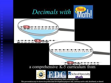 Decimals with a comprehensive K-5 curriculum from © E. Paul Goldenberg 2008, revised July 2011 This presentation may be shown for professional development.