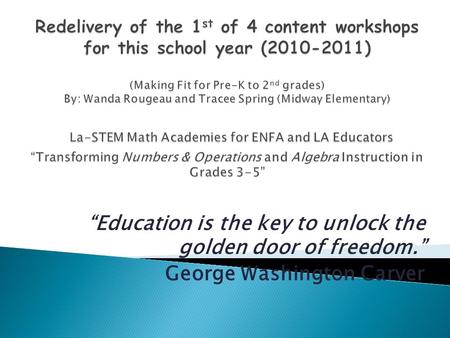 “Education is the key to unlock the golden door of freedom.”