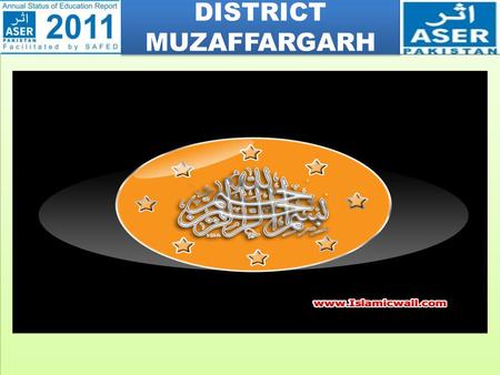 DISTRICT MUZAFFARGARH. ASER PAKISTAN 2011  ASER- Annual Status of Education report is a survey of the quality of education.  ASER seeks to fill a.