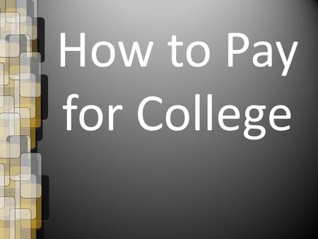 How to Pay for College. What is Financial Aid? Financial Aid is a term used to describe any and all types of financial resources used to pay for a postsecondary.