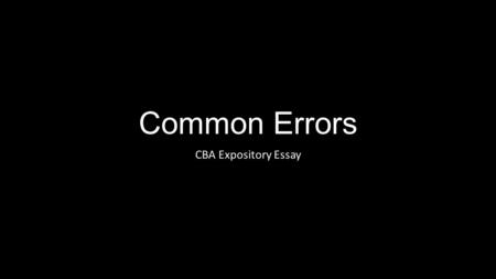 Common Errors CBA Expository Essay.