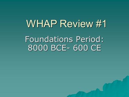 Foundations Period: 8000 BCE- 600 CE