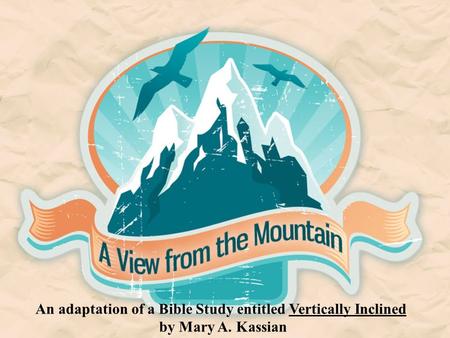 An adaptation of a Bible Study entitled Vertically Inclined by Mary A. Kassian.