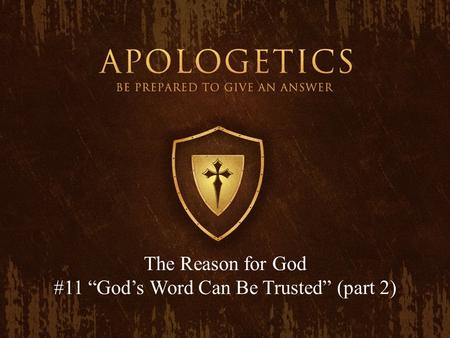The Reason for God #11 “God’s Word Can Be Trusted” (part 2)