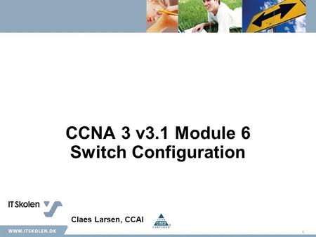 1 CCNA 3 v3.1 Module 6 Switch Configuration Claes Larsen, CCAI.