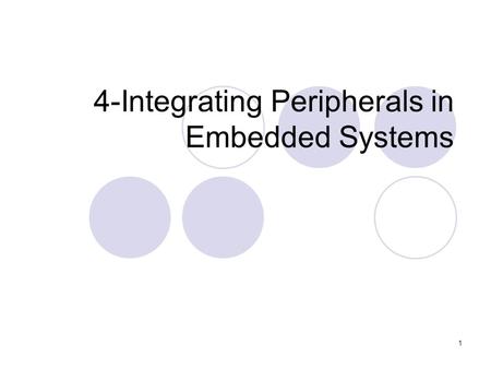 1 4-Integrating Peripherals in Embedded Systems. 2 Introduction Single-purpose processors  Performs specific computation task  Custom single-purpose.