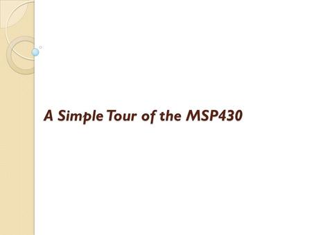 A Simple Tour of the MSP430. Light LEDs in C LEDs can be connected in two standard ways. Active high circuit, the LED illuminates if the pin is driven.