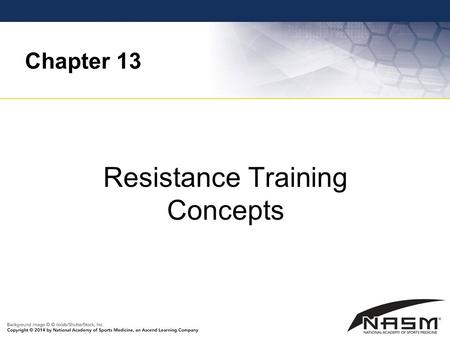 Chapter 13 Resistance Training Concepts. Purpose To provide the fitness professional with the fundamental concepts related to resistance training To allow.