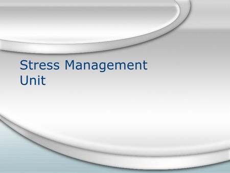 Stress Management Unit. Making Decisions and Setting Goals.