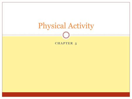 Physical Activity Chapter 5.