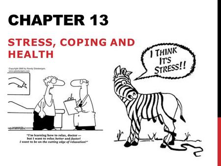 CHAPTER 13 STRESS, COPING AND HEALTH. Table of Contents 2 CH. 13 STRESS Psychological states cause physical illness. Stress is any circumstance (real.