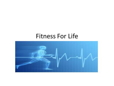 Fitness For Life. Physical Fitness The ability to perform daily physical activities without getting out of breath, sore, or overly tired. Overtraining.