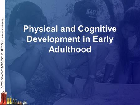Physical and Cognitive Development in Early Adulthood.
