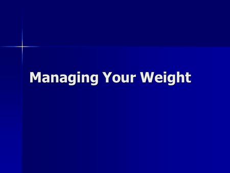 Managing Your Weight. What is my appropriate weight? A person’s appropriate weight depends on various factors, including body structure and level of activity.