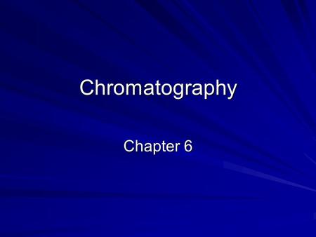 Chromatography Chapter 6.