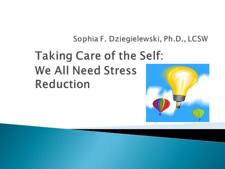 Taking Care of the Self: We All Need Stress Reduction.