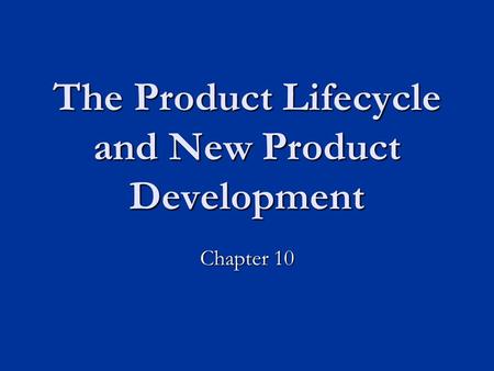 The Product Lifecycle and New Product Development