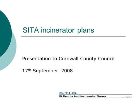 SITA incinerator plans Presentation to Cornwall County Council 17 th September 2008.