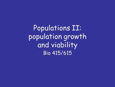 Populations II: population growth and viability