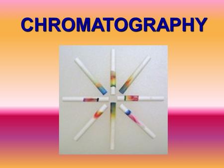 CHROMATOGRAPHY. The general name given to methods by which two or more compounds in a mixture are physically separated by distributing themselves between.