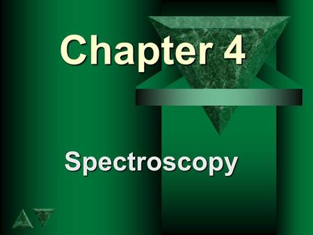 Chapter 4 Spectroscopy.