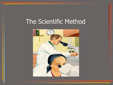 The Scientific Method I. The scientific method is an orderly way to solve problems Five steps: –1. Observations/Asking a question –2. hypothesis –3.