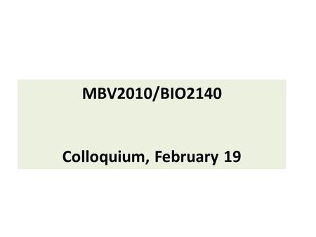 MBV2010/BIO2140 Colloquium, February 19. RULES Multiple choice Only one correct answer 30-60 seconds to answer No textbook, computer, mobile phone, please.