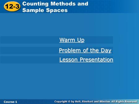 12-3 Counting Methods and Sample Spaces Warm Up Problem of the Day