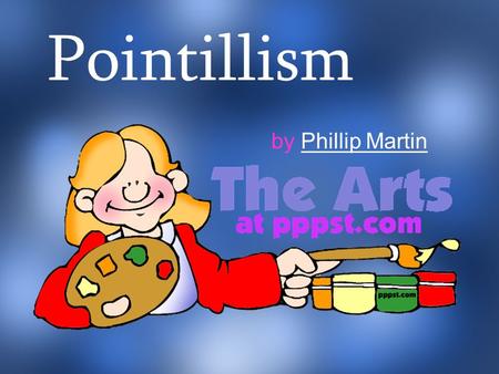Pointillism by Phillip MartinPhillip Martin. What can that possibly mean? Pointillism.