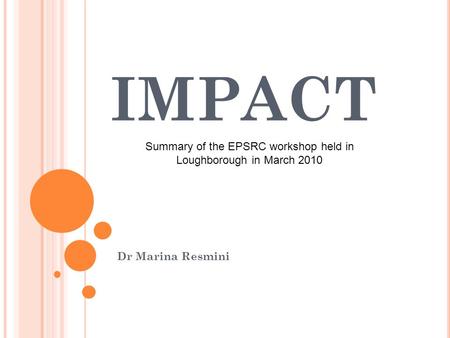 IMPACT Dr Marina Resmini Summary of the EPSRC workshop held in Loughborough in March 2010.